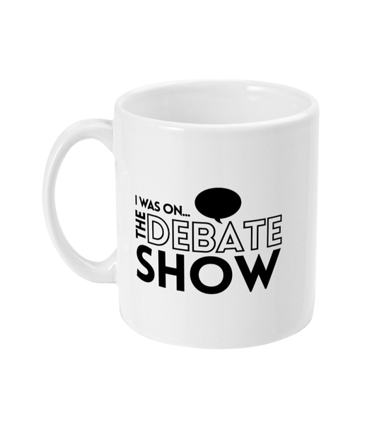 The 'I was on The Debate Show' Mug - Mug